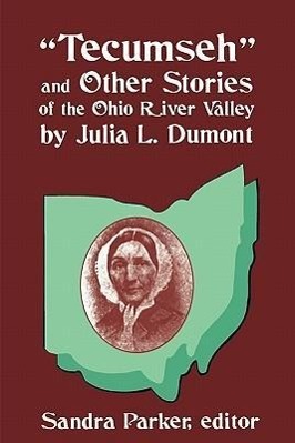 Bild des Verkufers fr Tecumseh and Other Stories of the Ohio River Valley by Julia L. Dumont: Of The Ohio River Valley zum Verkauf von moluna