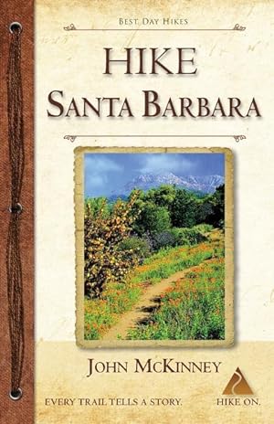 Seller image for HIKE Santa Barbara: Best Day Hikes in the Canyons & Foothills, Beach Hikes, too! for sale by moluna