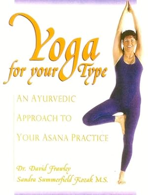 Bild des Verkufers fr Yoga for Your Type: An Ayurvedic Approach to Your Asana Practice zum Verkauf von moluna