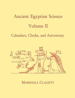 Bild des Verkufers fr Ancient Egyptian Science: A Source Book. Volume Two: Calendars, Clocks, and Astronomy zum Verkauf von moluna