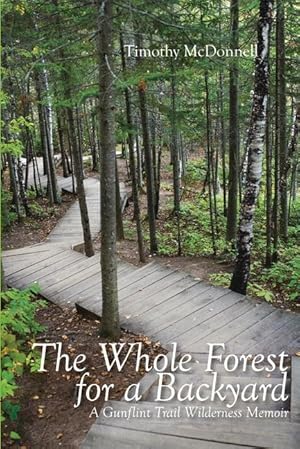 Bild des Verkufers fr The Whole Forest for a Backyard: A Gunflint Trail Wilderness Memoir zum Verkauf von moluna