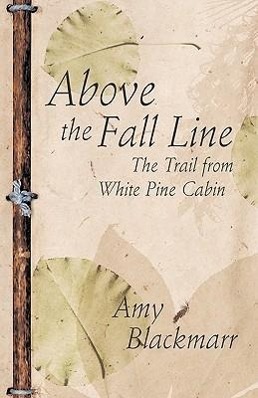 Bild des Verkufers fr Above the Fall Line: The Trail from White Pine Cabin zum Verkauf von moluna
