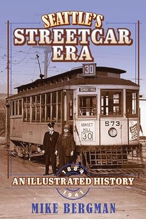 Bild des Verkufers fr Seattle\ s Streetcar Era: An Illustrated History, 1884-1941 zum Verkauf von moluna