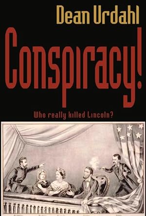 Bild des Verkufers fr Conspiracy!: Who Really Killed Lincoln? zum Verkauf von moluna