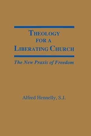Bild des Verkufers fr Alfred T. Hennelly, S: Theology for a Liberating Church zum Verkauf von moluna