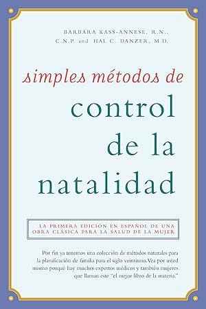Seller image for Simples Mtodos de Control de la Natalidad: La Primera Edicin En Espaol de Una Obra Clsica Para La Salud de la Mujer for sale by moluna