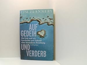 Bild des Verkufers fr Auf Gedeih und Verderb: Die Erde und wir: Geschichte und Zukunft einer besonderen Beziehung die Erde und wir: Geschichte und Zukunft einer besonderen Beziehung zum Verkauf von Book Broker