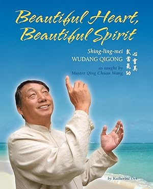 Bild des Verkufers fr Beautiful Heart, Beautiful Spirit (Shing-Ling-Mei Wudang Qigong as Taught by Master Qing Chuan Wang) zum Verkauf von moluna