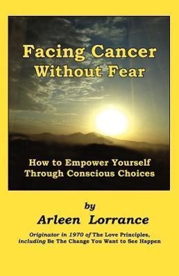 Bild des Verkufers fr Facing Cancer Without Fear: How to Empower Yourself Through Conscious Choices zum Verkauf von moluna