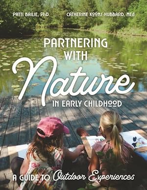 Bild des Verkufers fr Partnering with Nature in Early Childhood: A Guide to Outdoor Experiences zum Verkauf von moluna