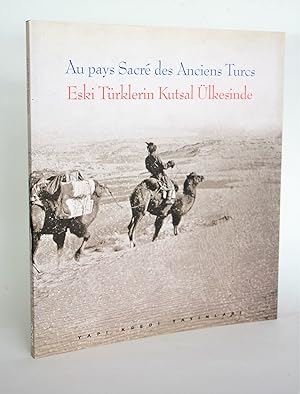 Immagine del venditore per Au pays sacr des anciens turcs - Eski Trklerin kutsal lkesinde venduto da Librairie Raimbeau