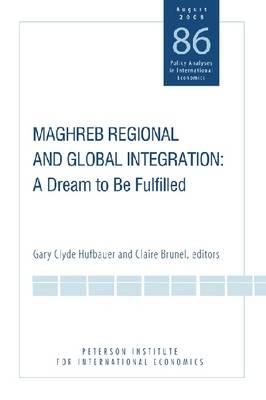 Bild des Verkufers fr Hufbauer, G: Maghreb Regional and Global Integration - A Dre zum Verkauf von moluna