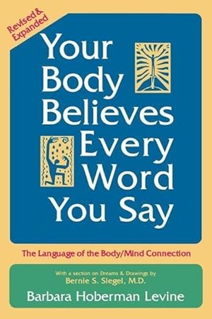 Immagine del venditore per Your Body Believes Every Word You Say: The Language of the Body/Mind Connection venduto da moluna