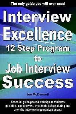 Bild des Verkufers fr Interview Excellence: 12 Step Program to Job Interview Success zum Verkauf von moluna