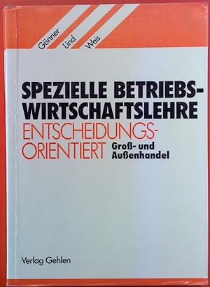 Seller image for Spezielle Betriebswirtschaftslehre, entscheidungsorientiert, Gro- und Auenhandel for sale by biblion2