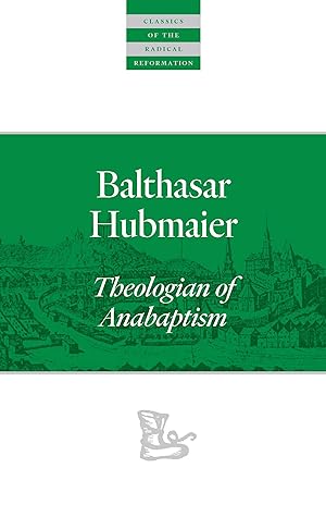 Seller image for Balthasar Hubmaier: Theologian of Anabaptism for sale by moluna