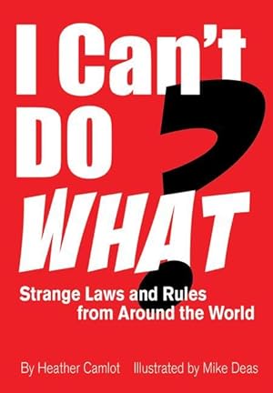 Bild des Verkufers fr I Can\ t Do What?: Strange Laws and Rules from Around the World zum Verkauf von moluna