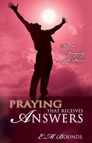Bild des Verkufers fr Praying That Receives Answers: Secrets to Praying with Power zum Verkauf von moluna