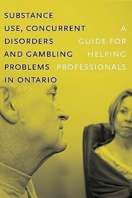 Bild des Verkufers fr Substance Use, Concurrent Disorders, and Gambling Problems in Ontario: A Guide for Helping Professionals zum Verkauf von moluna