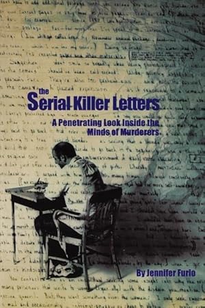 Bild des Verkufers fr The Serial Killer Letters: A Penetrating Look Inside the Minds of Murderers zum Verkauf von moluna