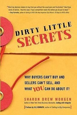 Bild des Verkufers fr Dirty Little Secrets: Why buyers can\ t buy and sellers can\ t sell and what you can do about it zum Verkauf von moluna