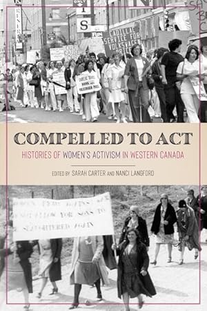 Seller image for Compelled to ACT: Histories of Women\ s Activism in Western Canada for sale by moluna