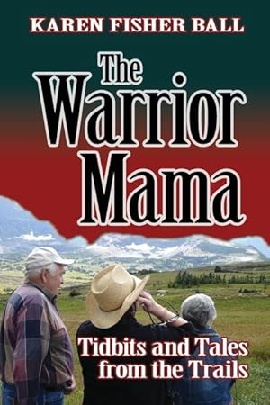 Image du vendeur pour The Warrior Mama: Tidbits and Tales from the Trails mis en vente par moluna