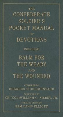 Image du vendeur pour The Confederate Soldier\ s Pocket Manual of Devotions: Including Balm for the Weary and the Wounded mis en vente par moluna