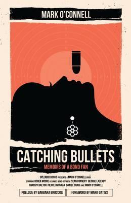 Bild des Verkufers fr Catching Bullets: Memoirs of a Bond Fan zum Verkauf von moluna