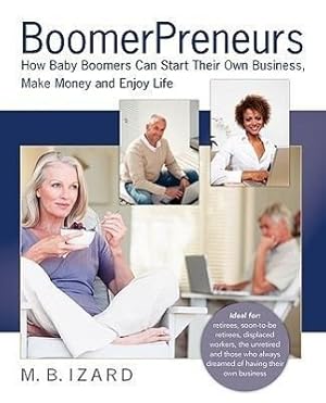 Bild des Verkufers fr Boomerpreneurs: How Baby Boomers Can Start Their Own Business, Make Money and Enjoy Life zum Verkauf von moluna