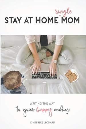 Bild des Verkufers fr Stay at Home Single Mom: Writing Your Way to Your Happy Ending zum Verkauf von moluna