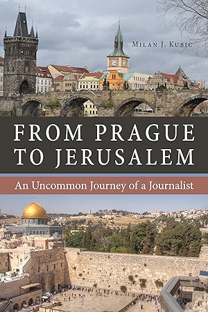 Bild des Verkufers fr From Prague to Jerusalem: An Uncommon Journey of a Journalist zum Verkauf von moluna