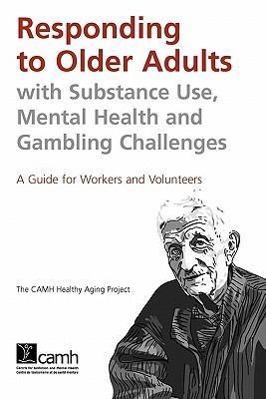 Bild des Verkufers fr Responding to Older Adults with Substance Use, Mental Health and Gambling Challenges: A Guide for Workers and Volunteers zum Verkauf von moluna