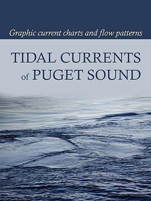 Seller image for Tidal Currents of Puget Sound: Graphic Current Charts and Flow Patterns for sale by moluna