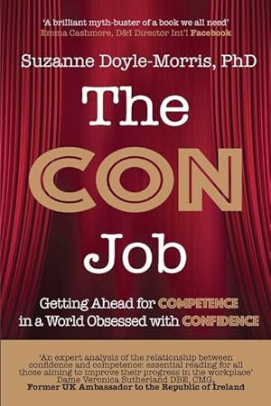 Bild des Verkufers fr The Con Job: Getting Ahead for Competence in a World Obsessed with Confidence zum Verkauf von moluna