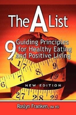 Bild des Verkufers fr The a List: 9 Guiding Principles for Healthy Eating and Positive Living, New Edition zum Verkauf von moluna