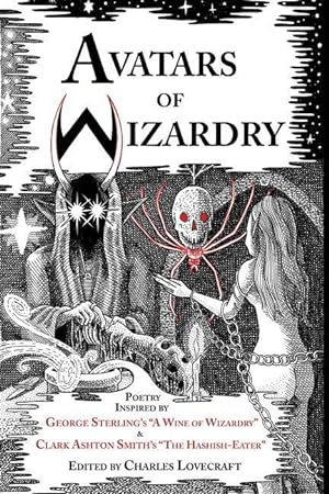 Seller image for Avatars of Wizardry: Poetry Inspired by George Sterling\ s A Wine of Wizardry and Clark Ashton Smith\ s The Hashish-Eater for sale by moluna