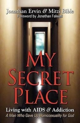 Imagen del vendedor de My Secret Place: Living with AIDS & Addiction - A Man Who Gave Up Homosexuality for God a la venta por moluna