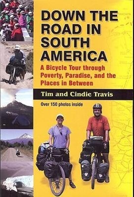 Bild des Verkufers fr Down the Road in South American: A Bicycle Tour Through Poverty, Paradise, and Place in Between zum Verkauf von moluna