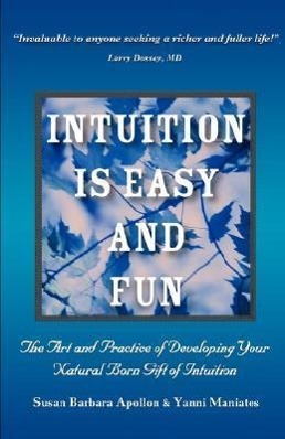 Image du vendeur pour Intuition Is Easy and Fun: The Art and Practice of Developing Your Natural Born Gift of Intuition mis en vente par moluna