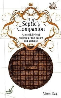 Bild des Verkufers fr The Septic\ s Companion: A mercifully brief guide to British culture and slang zum Verkauf von moluna