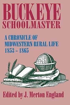 Seller image for Buckeye Schoolmaster: A Chronicle of Midwestern Rural Life, 1853-1865 for sale by moluna