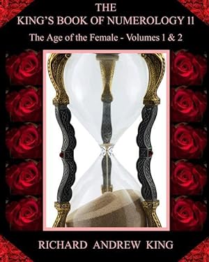 Bild des Verkufers fr The King\ s Book of Numerology, Volume 11 - The Age of the Female: Volumes 1 & 2 zum Verkauf von moluna