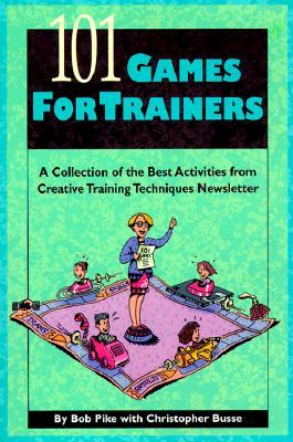Bild des Verkufers fr 101 Games for Trainers: A Collection of the Best Activities from Creative Training Techniques Newsletter zum Verkauf von moluna
