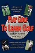 Bild des Verkufers fr Play Golf to Learn Golf zum Verkauf von moluna
