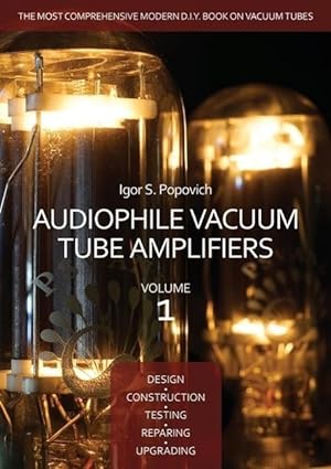 Bild des Verkufers fr Audiophile Vacuum Tube Amplifiers - Design, Construction, Testing, Repairing & Upgrading, Volume 1 zum Verkauf von moluna