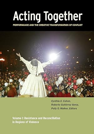 Bild des Verkufers fr Acting Together I: Performance and the Creative Transformation of Conflict: Resistance and Reconciliation in Regions of Violence zum Verkauf von moluna