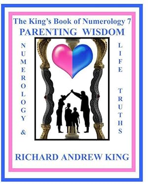 Bild des Verkufers fr The King\ s Book of Numerology 7 - Parenting Wisdom: Numerology and Life Truths zum Verkauf von moluna