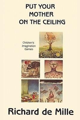 Bild des Verkufers fr Put Your Mother on the Ceiling: Children\ s Imagination Games zum Verkauf von moluna