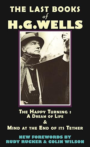 Image du vendeur pour The Last Books of H.G. Wells: The Happy Turning & Mind at the End of Its Tether mis en vente par moluna